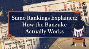 Sumo Rankings Explained: How the Banzuke Actually Works