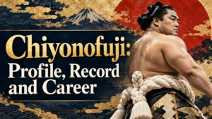 Chiyonofuji: Profile, Record and Career